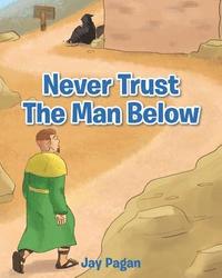 bokomslag Never Trust The Man Below