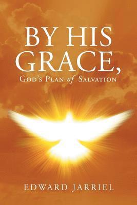 By His Grace, God's Plan of Salvation 1