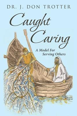 J Don Trotter, J. Don Trotter, Dr. J. Don Trotter - Caught Caring, Häftad