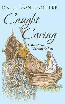 J Don Trotter, J. Don Trotter, Dr. J. Don Trotter - Caught Caring, Inbunden