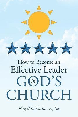 bokomslag How to Become an Effective Leader in God's Church