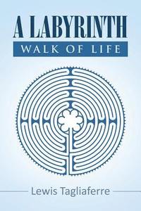 bokomslag A Labyrinth Walk Of Life