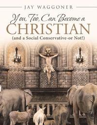 bokomslag You, Too, Can Become a Christian