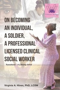 bokomslag On Becoming an Individual, A Soldier, A Professional Licensed Clinical Social Worker
