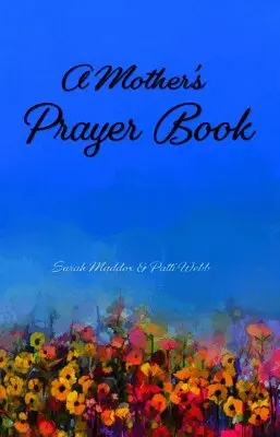 Sarah O. Maddox - A Mother's Prayer Book, Häftad. Tillgänglighet: Tillfälligt slut