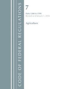 bokomslag Code of Federal Regulations, Title 07 Agriculture 1200-1599, Revised as of January 1, 2018