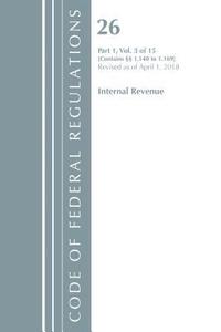 bokomslag Code of Federal Regulations, Title 26 Internal Revenue 1.140-1.169, Revised as of April 1, 2018