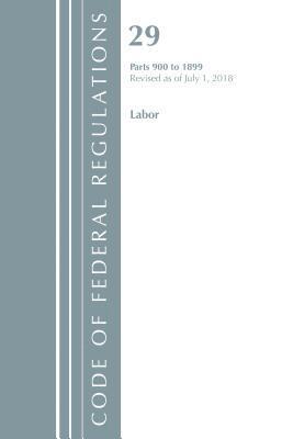 bokomslag Code of Federal Regulations, Title 29 Labor/OSHA 900-1899, Revised as of July 1, 2018