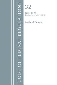 bokomslag Code of Federal Regulations, Title 32 National Defense 1-190, Revised as of July 1, 2018