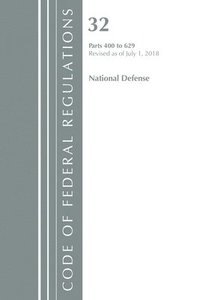 bokomslag Code of Federal Regulations, Title 32 National Defense 400-629, Revised as of July 1, 2018