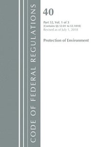 bokomslag Code of Federal Regulations, Title 40 Protection of the Environment 52.01-52.1018, Revised as of July 1, 2018