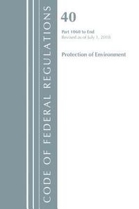 bokomslag Code of Federal Regulations, Title 40: Parts 1060-End (Protection of Environment) TSCA Toxic Substances