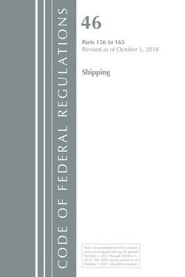 Code of Federal Regulations, Title 46 Shipping 156-165, Revised as of October 1, 2018