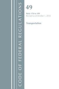 bokomslag Code of Federal Regulations, Title 49 Transportation 178-199, Revised as of October 1, 2018
