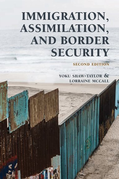 Yoku Shaw-Taylor, Lorraine McCall - Immigration, Assimilation, and Border Security, Inbunden