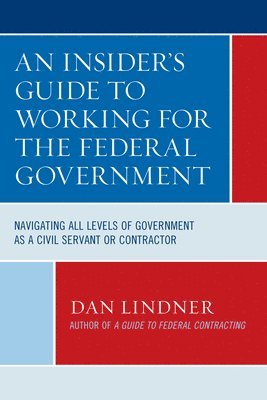 bokomslag An Insider's Guide To Working for the Federal Government