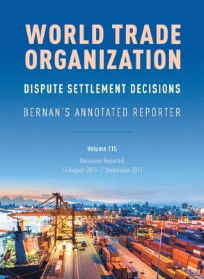 bokomslag WTO Dispute Settlement Decisions: Bernan's Annotated Reporter: Decisions Reported: 15 August 2011-2 September 2011