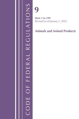 Code of Federal Regulations, Title 09 Animals and Animal Products 1-199, Revised as of January 1, 2025