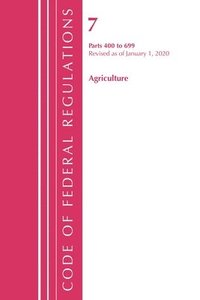 bokomslag Code of Federal Regulations, Title 07 Agriculture 400-699, Revised as of January 1, 2020