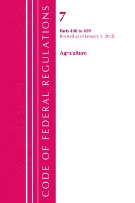 bokomslag Code of Federal Regulations, Title 07 Agriculture 400-699, Revised as of January 1, 2020