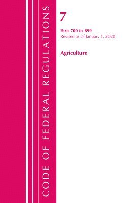 bokomslag Code of Federal Regulations, Title 07 Agriculture 700-899, Revised as of January 1, 2020