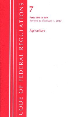 bokomslag Code of Federal Regulations, Title 07 Agriculture 900-999, Revised as of January 1, 2020