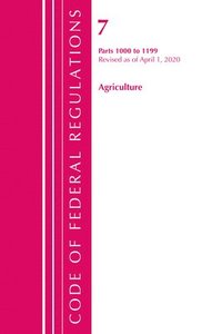 bokomslag Code of Federal Regulations, Title 07 Agriculture 1000-1199, Revised as of January 1, 2020