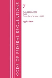 bokomslag Code of Federal Regulations, Title 07 Agriculture 1200-1599, Revised as of January 1, 2020