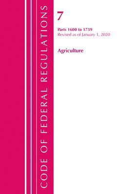 bokomslag Code of Federal Regulations, Title 07 Agriculture 1600-1759, Revised as of January 1, 2020