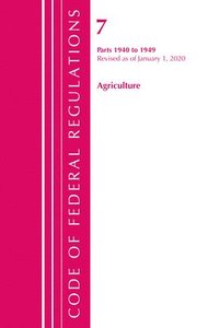 bokomslag Code of Federal Regulations, Title 07 Agriculture 1940-1949, Revised as of January 1, 2020