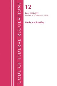 bokomslag Code of Federal Regulations, Title 12 Banks and Banking 230-299, Revised as of January 1, 2020