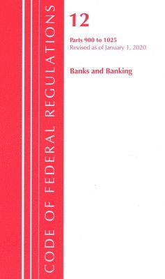 bokomslag Code of Federal Regulations, Title 12 Banks and Banking 900-1025, Revised as of January 1, 2020