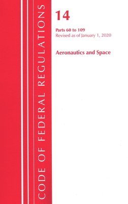 Code of Federal Regulations, Title 14 Aeronautics and Space 60-109, Revised as of January 1, 2020 1