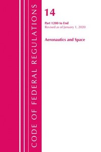 bokomslag Code of Federal Regulations, Title 14 Aeronautics and Space 1200-End, Revised as of January 1, 2020