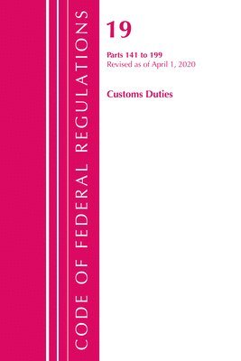 Code of Federal Regulations, Title 19 Customs Duties 141-199, Revised as of April 1, 2020 1