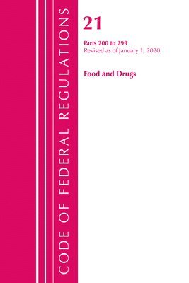 bokomslag Code of Federal Regulations, Title 21 Food and Drugs 200-299, Revised as of April 1, 2020