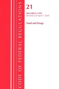 bokomslag Code of Federal Regulations, Title 21 Food and Drugs 800-1299, Revised as of April 1, 2020