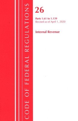 Code of Federal Regulations, Title 26 Internal Revenue 1.61-1.139, Revised as of April 1, 2020 1