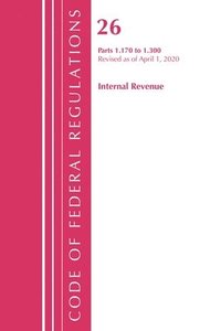 bokomslag Code of Federal Regulations, Title 26 Internal Revenue 1.170-1.300, Revised as of April 1, 2020