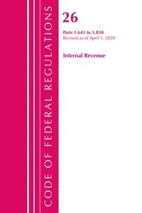 bokomslag Code of Federal Regulations, Title 26 Internal Revenue 1.641-1.850, Revised as of April 1, 2020