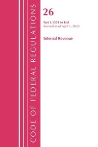 bokomslag Code of Federal Regulations, Title 26 Internal Revenue 1.1551-End, Revised as of April 1, 2020
