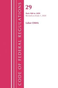 bokomslag Code of Federal Regulations, Title 29 Labor/OSHA 900-1899, Revised as of July 1, 2020