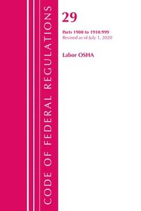 bokomslag Code of Federal Regulations, Title 29 Labor/OSHA 1900-1910.999, Revised as of July 1, 2020