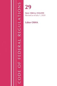 bokomslag Code of Federal Regulations, Title 29 Labor/OSHA 1900-1910.999, Revised as of July 1, 2020