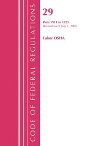 bokomslag Code of Federal Regulations, Title 29 Labor/OSHA 1911-1925, Revised as of July 1, 2020