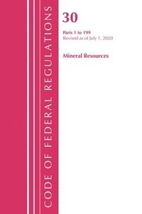 bokomslag Code of Federal Regulations, Title 30 Mineral Resources 1-199, Revised as of July 1, 2020