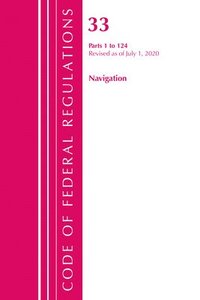 bokomslag Code of Federal Regulations, Title 33 Navigation and Navigable Waters 1-124, Revised as of July 1, 2020