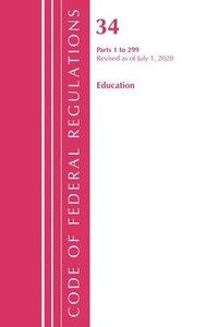 bokomslag Code of Federal Regulations, Title 34 Education 1-299, Revised as of July 1, 2020