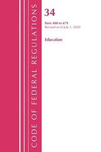 bokomslag Code of Federal Regulations, Title 34 Education 400-679, Revised as of July 1, 2020