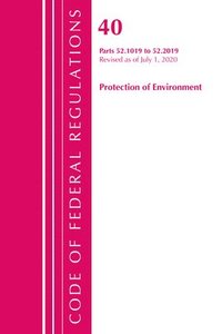 bokomslag Code of Federal Regulations, Title 40 Protection of the Environment 52.1019-52.2019, Revised as of July 1, 2020